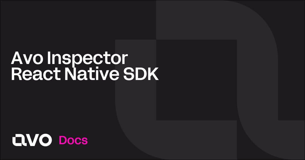 Avo Inspector React Native SDK - Avo Docs