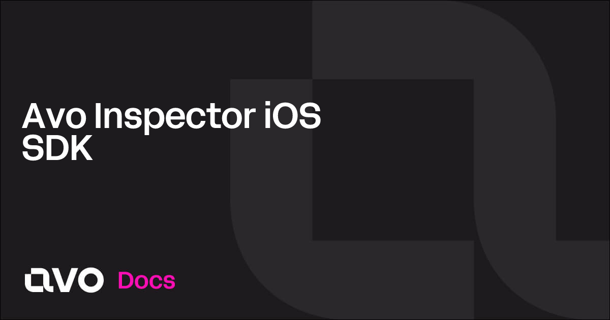 Avo Inspector iOS SDK - Avo Docs