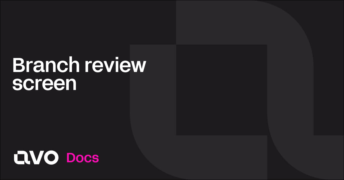 Branch review screen - Avo Docs