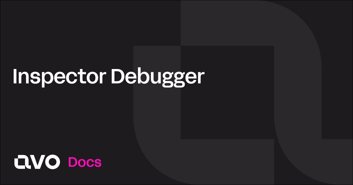 Inspector Debugger - Avo Docs