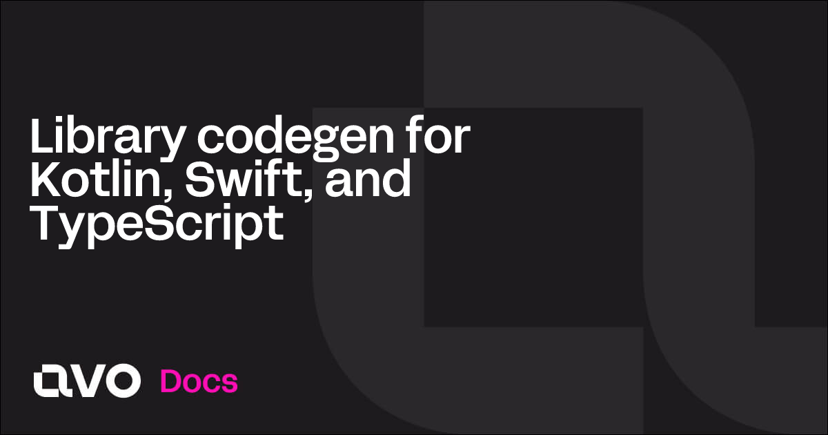 Library codegen for Kotlin, Swift, and TypeScript - Avo Docs