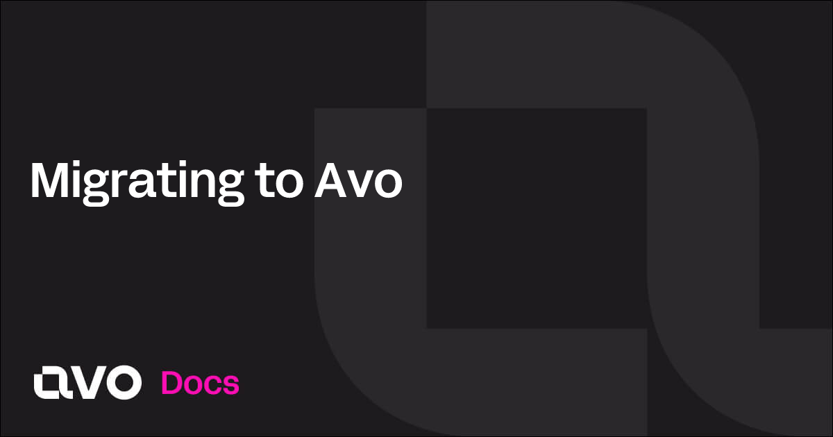 Migrating to Avo - Avo Docs