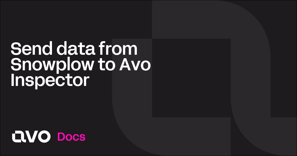 Send data from Snowplow to Avo Inspector - Avo Docs