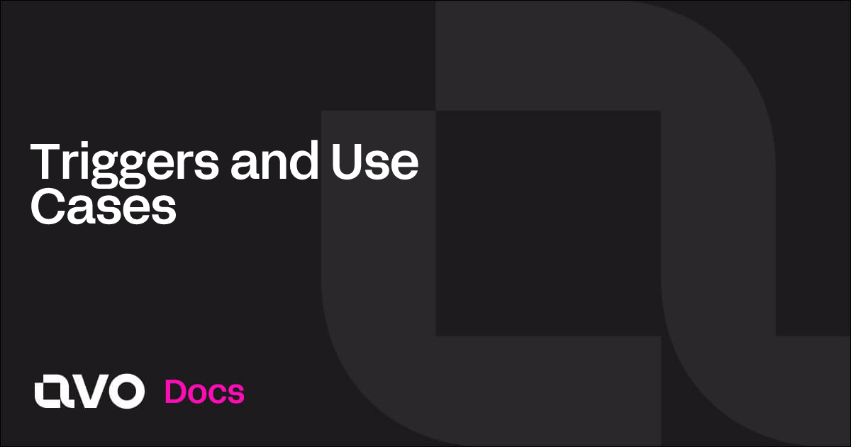 Triggers and Use Cases - Avo Docs